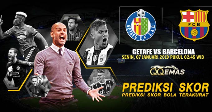 Prediksi Bola Getafe CF Vs Barcelona 7 Januari 2019