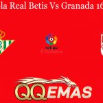 Prediksi Bola Real Betis Vs Granada 16 Juni 2020