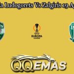 Prediksi Bola Ludogorets Vs Zalgiris 19 Agustus 2022