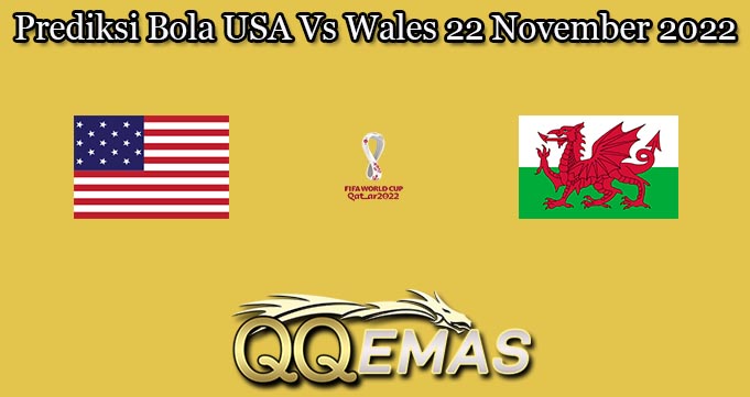 Prediksi Bola USA Vs Wales 22 November 2022