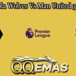 Prediksi Bola Wolves Vs Man United 31 Des 2022