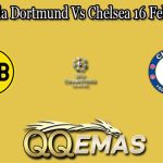 Prediksi Bola Dortmund Vs Chelsea 16 Februari 2023