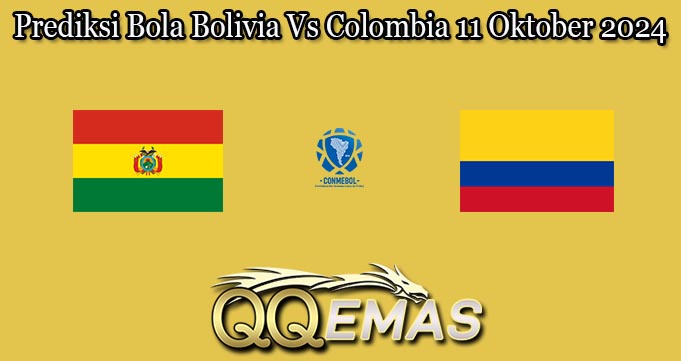 Prediksi Bola Bolivia Vs Colombia 11 Oktober 2024