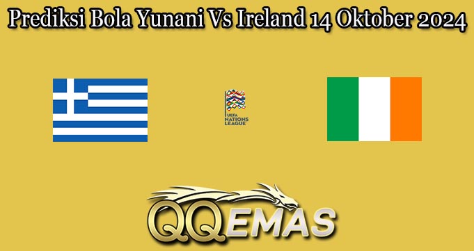 Prediksi Bola Yunani Vs Ireland 14 Oktober 2024