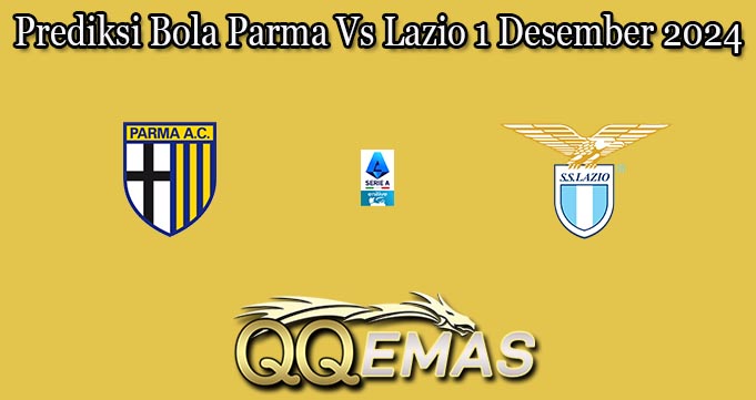 Prediksi Bola Parma Vs Lazio 1 Desember 2024