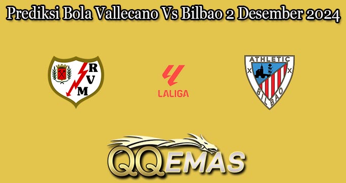 Prediksi Bola Vallecano Vs Bilbao 2 Desember 2024