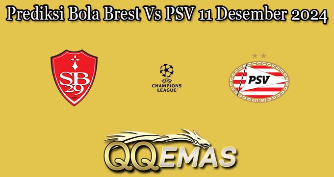 Prediksi Bola Brest Vs PSV 11 Desember 2024