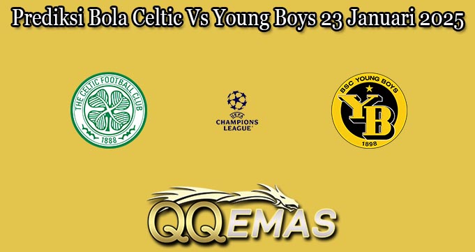Prediksi Bola Celtic Vs Young Boys 23 Januari 2025