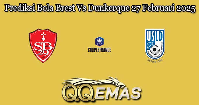 Prediksi Bola Brest Vs Dunkerque 27 Februari 2025