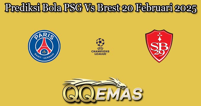 Prediksi Bola PSG Vs Brest 20 Februari 2025