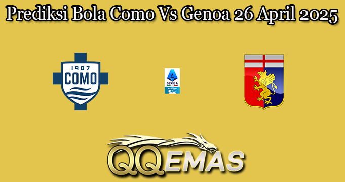 Prediksi Bola Como Vs Genoa 26 April 2025