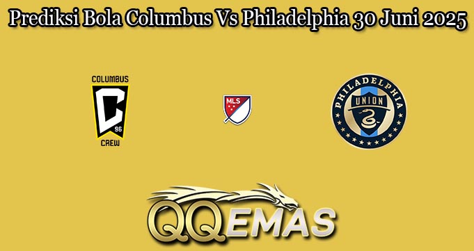 Prediksi Bola Columbus Vs Philadelphia 30 Juni 2025