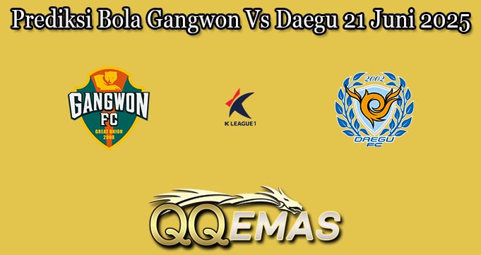 Prediksi Bola Gangwon Vs Daegu 21 Juni 2025