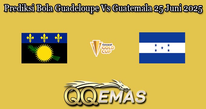 Prediksi Bola Guadeloupe Vs Guatemala 25 Juni 2025