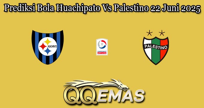 Prediksi Bola Huachipato Vs Palestino 22 Juni 2025