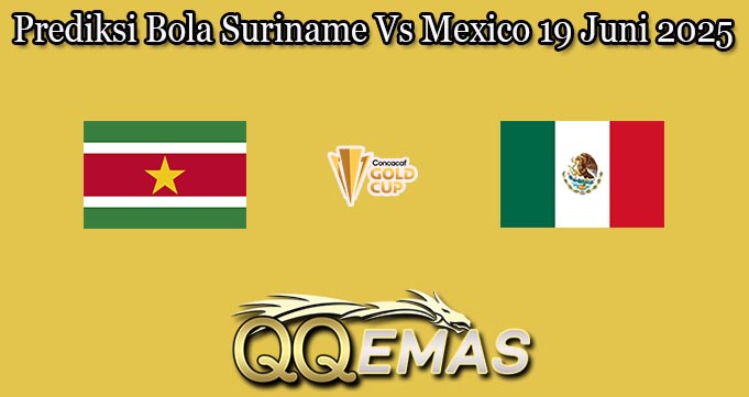 Prediksi Bola Suriname Vs Mexico 19 Juni 2025